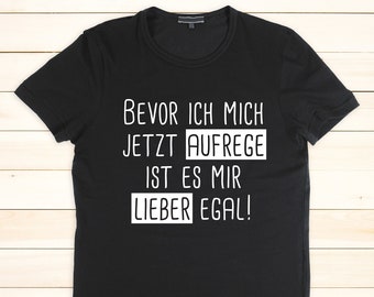 T-shirt with saying, funny saying: "Before I get upset, I'd rather not care!"