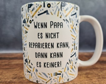 Cup with saying: "If Dad can't fix it, no one can!" #Papa #lustig #Spruch #Tasse #Becher #funny #coffee #Handwerker