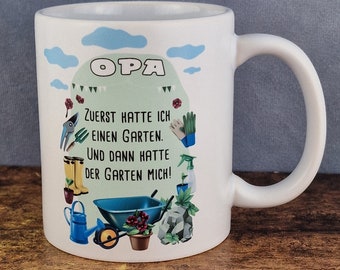 Cup with saying: "First I had a garden And then..." #Grandpa #Saying #Cup #opacup #coffee #garden #plants #schrebergarten