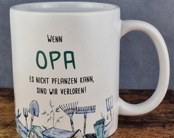 Cup with saying: "If grandpa can't plant it..." #Grandpa #saying #cup #mug #opatasse #coffee #garden #plants #schrebergarten