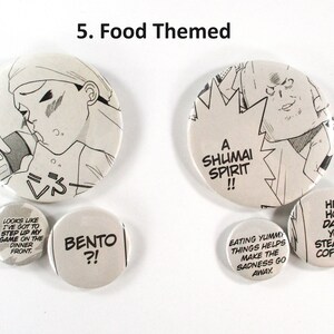 May include: Five round buttons with black and white illustrations and text. The buttons feature food-themed designs and text such as "Bento?!", "A Shumai Spirit!!", and "Hey! How Dare You Steal My Coffee".