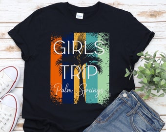 Girls Trip, Palm Springs Shirt, Girls Trip Palm Springs, Girls Trip Shirt, Bachelorette Gift, Bachelorette Trip Shirt, Girls Weekend Shirt