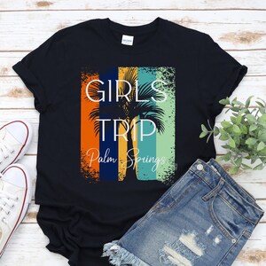 Girls Trip Palm Springs Shirt Girls Trip Palm Springs Girls Trip Girls Trip Palm Springs Shirt Girls Trip Palm Springs Girls Trip