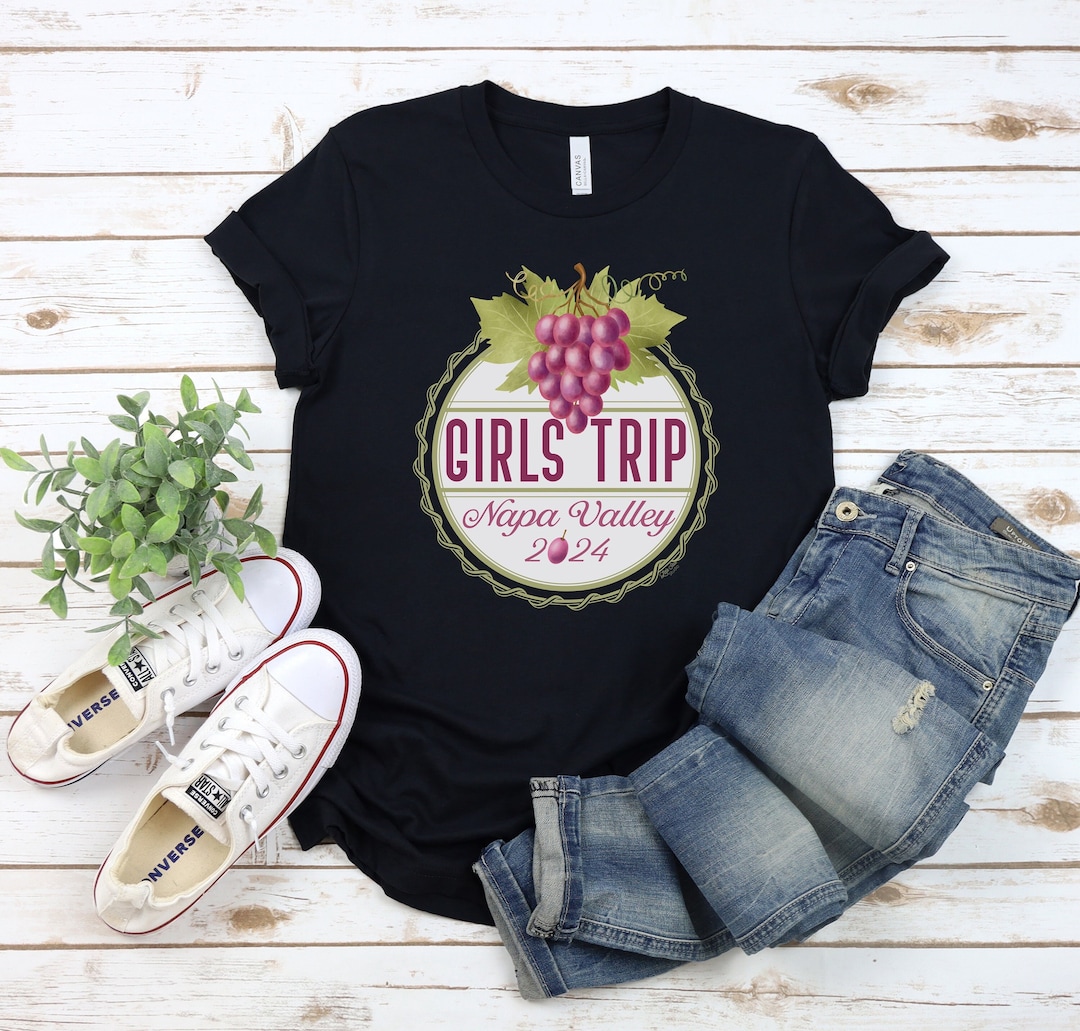 Girls Trip Napa Valley, Napa Valley Girls Trip, Napa Valley Shirt
