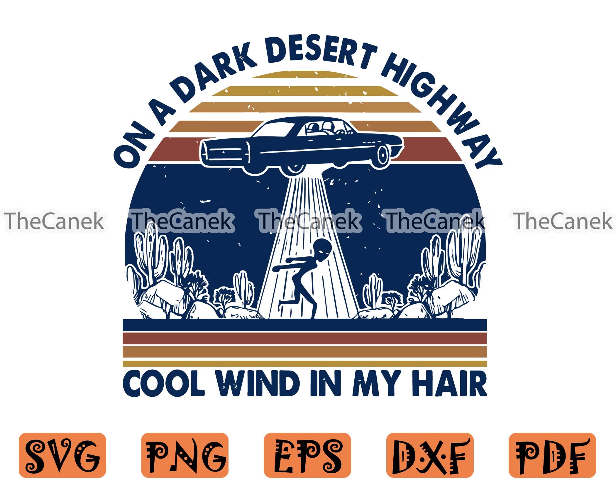 On A Dark Desert Highway Cool Wind In My Hair Svg UFO Svg Etsy