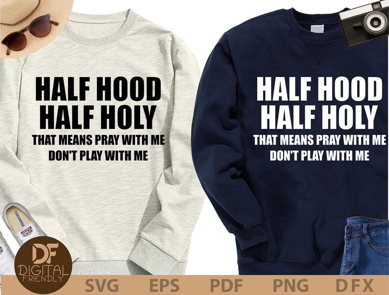 Holy Enough To Pray For You Hood Enough To Swing On You That Means Pray With Me Svg PNG Cricut Silhouette Half Hood Half Holy Holy Svg
