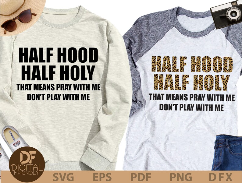 Holy Enough To Pray For You Hood Enough To Swing On You That Means Pray With Me Svg PNG Cricut Silhouette Half Hood Half Holy Holy Svg
