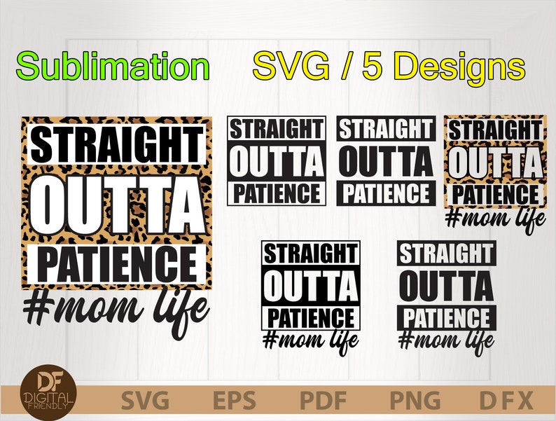 Download Clip Art Art Collectibles Straight Outta Patience Mom Leopard Svg Png Sublimation Straight Outta Quarantine Svg Mother S Day Mom Of Girls Mom Of Boys Cricut Dxf Eps