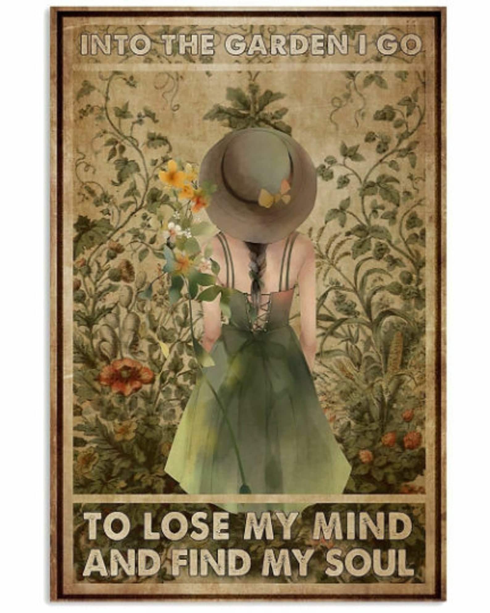 Into The Garden I Go To Lose My Mind And Find My Soul Poster Etsy