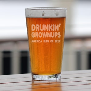 Drunkin Grownups America Runs on Beer Pint Glass Funny Glass  Mug Beer Glass Pint glass with funny saying Gag Gift Husband Boyfriend Gift
