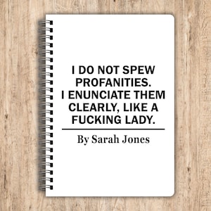 I Do Not Spew Profanities I Enunciate Them Clearly Like a Fucking Lady, Funny Personalised Notebook, Custom Rude Notebook, Personalised Gift