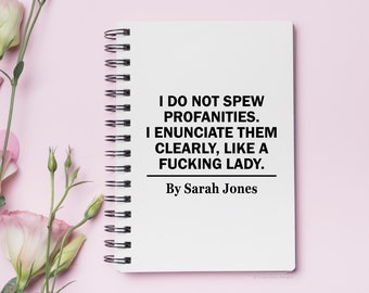 I Do Not Spew Profanities I Enunciate Them Clearly Like a Fucking Lady, Personalised Notebook, Funny Notebooks, Custom Notebook