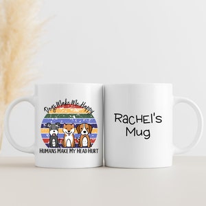 Dogs Make Me Happy Humans Make My Head Hurt, Funny Personalised Dog Mug, Gifts for Dog Lovers, Cute Custom Mug, Secret Santa