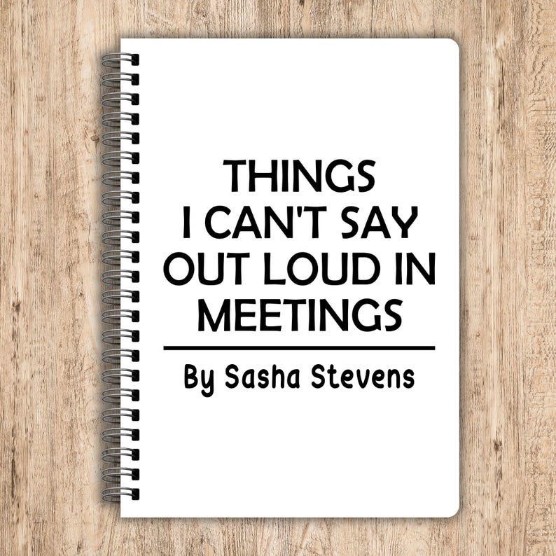 Things I Can't Say Out Loud in Meetings, Funny Rude Notebooks, Funny Personalised Notebook, Personalised Gifts, Work Gifts, Secret Santa immagine 1