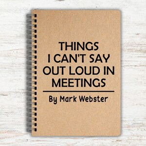 Things I Can't Say Out Loud in Meetings, Funny Rude Notebooks, Funny Personalised Notebook, Personalised Gifts, Work Gifts, Secret Santa immagine 2