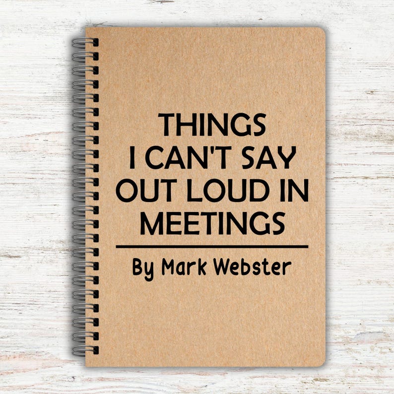 Things I Can't Say Out Loud in Meetings, Funny Rude Notebooks, Funny Personalised Notebook, Personalised Gifts, Work Gifts, Secret Santa immagine 2