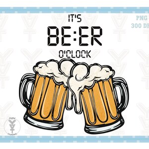 Beer o’clock , trendy  PNG Sublimations, alcohol Designs Downloads, T-shirt Design Sublimation Downloads