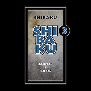 May include: A book cover featuring the title "SHIBAKU" in blue, bold lettering, with the number "3" in a circle. The subtitle reads "ABHEBEN & FLIEGEN". The author's name, PETER WETTSTEIN, is at the bottom. The background is a textured grey.