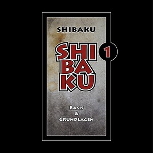 May include: Book cover featuring the title "SHIBAKU" in bold red letters, with the number "1" in a circle. The subtitle reads "Basis & Grundlagen". The author's name, Peter Wettstein, is at the bottom. The background is a textured grey.