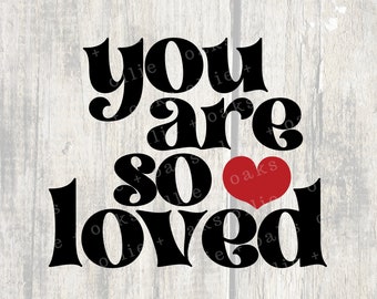 You are so loved SVG - Love SVG - Valentine SVG - Valentine's Day Svg - Cut Files for Cricut Svg -