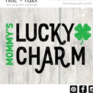 Mommy&#39;s Lucky Charm SVG - St. Patrick&#39;s Day SVG - St. Patty&#39;s Day Svg - Cut Files for Cricut Svg - Lucky Charm SVG