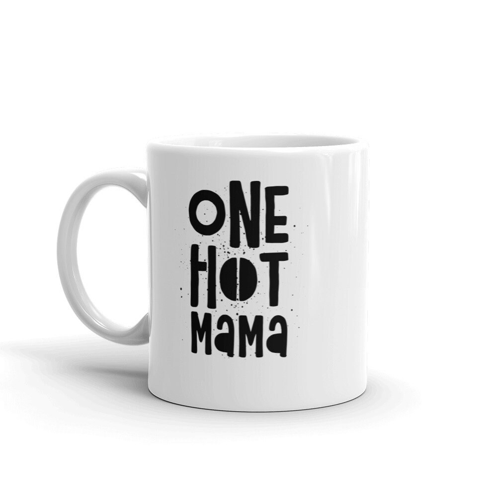 One Hot Mama Funny Gift For Mom Funny Mother Gift Wife Mug | Etsy