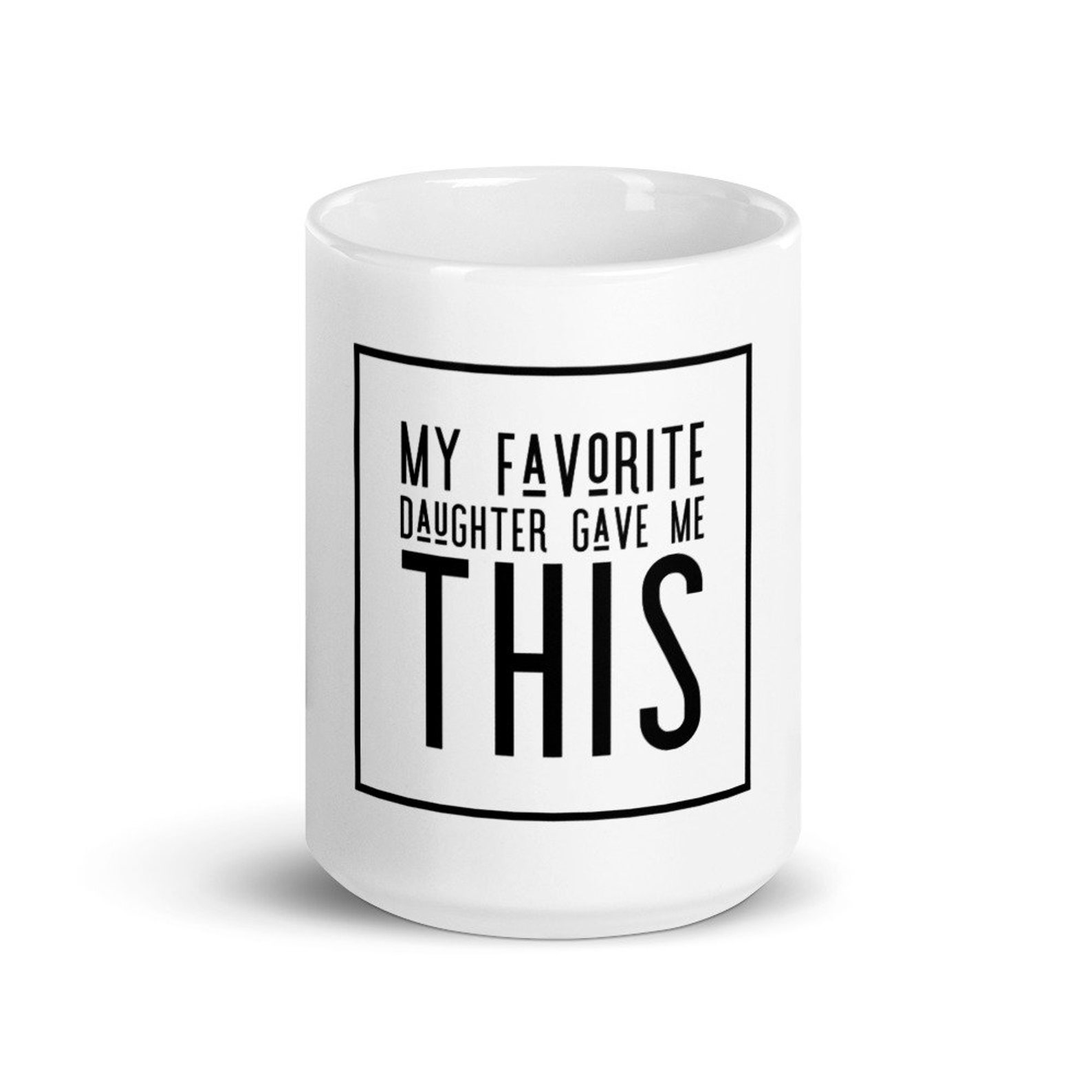 My Favorite Daughter Gave Me This Coffee Mug for Dad Gift Etsy
