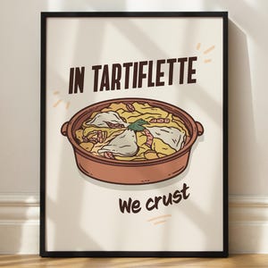 Tartiflette poster "In Tartiflette we crust" - Savoie poster - Illustration - Mountain kitchen decoration - Savoie - Raclette