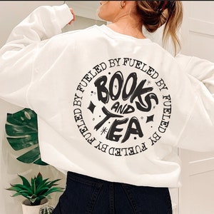 Bookish Sweatshirt Books and Tea Lover Shirt Reading Sweatshirt Bookish Apparel Bookish Gifts Literature Sweatshirt Reader Merch Drink Tea