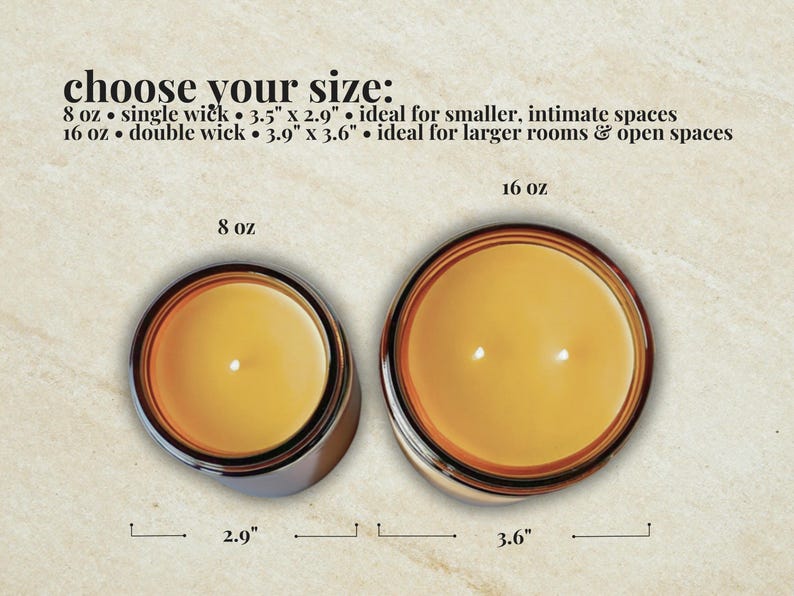 May include: Two amber glass candles viewed from above. The 8 oz candle has a single wick and measures 3.5 inches by 2.9 inches. The 16 oz candle has a double wick and measures 3.9 inches by 3.6 inches. Text reads: choose your size: 8 oz, 16 oz.