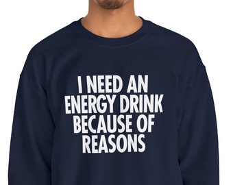 Energy Drink Sweatshirt: Funny Slogan Graphic Crewneck