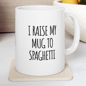 I raise my mug to Spaghetti Mug