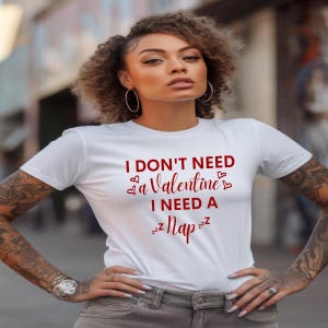 I Don&#39;t Need a Valentine, I Need a Nap SVG - Funny Valentine&#39;s Day Design for Cricut and Shirts - Funny Galentines Day - Digital File