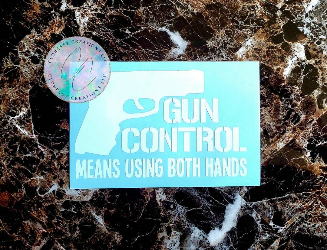Gun Control Means Using Both Hands Decal Anti Gun Control Etsy