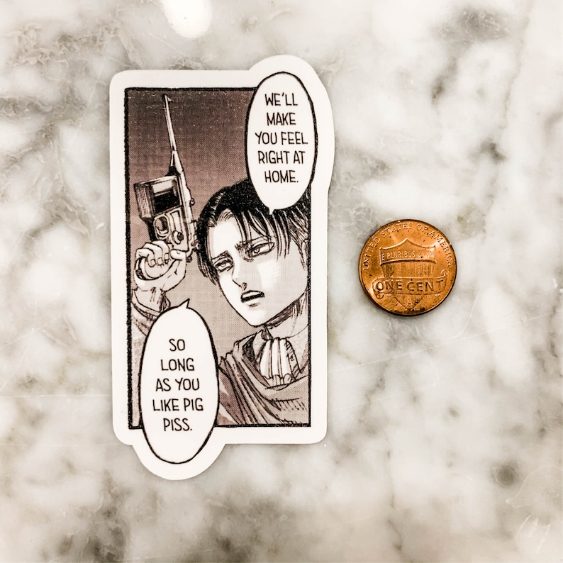 May include: A sticker featuring a manga-style illustration of a character holding a gun, with text bubbles containing the phrases "We'll make you feel right at home" and "So long as you like pig piss." A one-cent coin is next to the sticker.