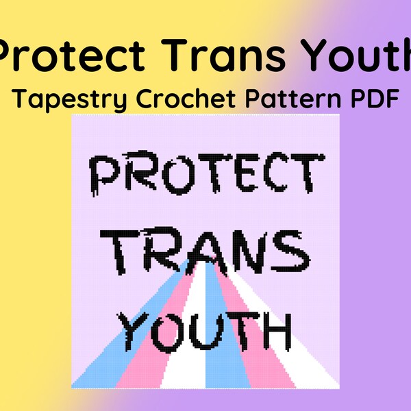 Protect Trans Youth | Tapestry Crochet Pattern | Trans Pride | Transgender Pride | Trans Rights | LGBTQ | Digital Crochet Pattern