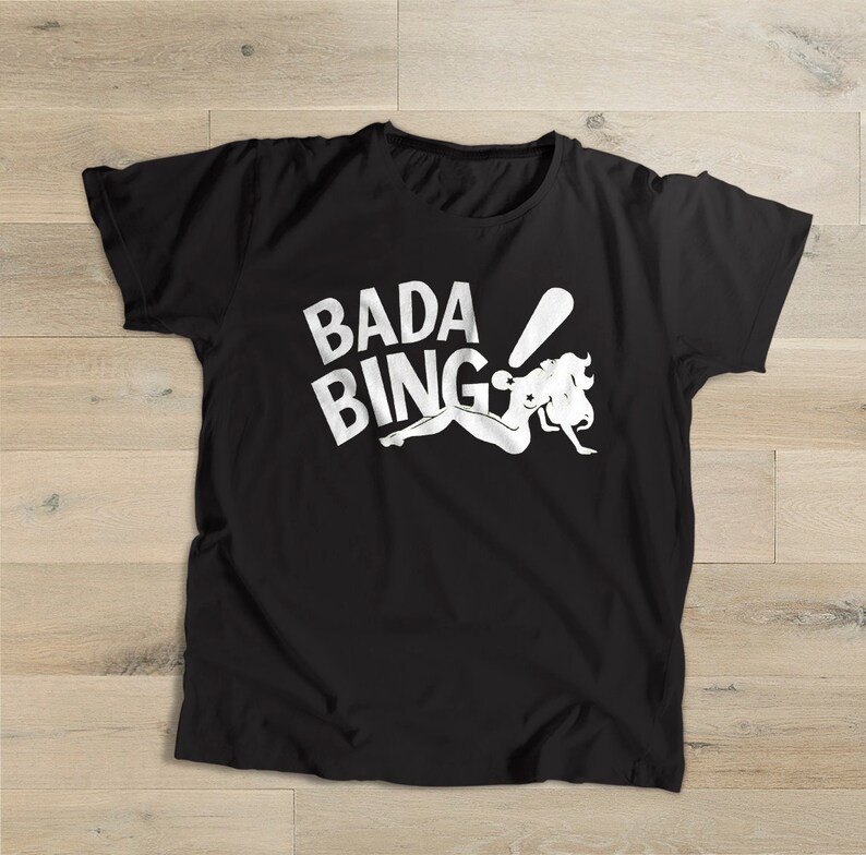 Bada Bing Shirt Bada Bing Tshirt The Sopranos TShirt The | Etsy