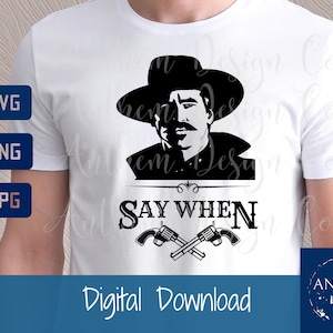 Say When SVG, svg Doc Holliday, fichier de coupe svg pierre tombale, fichier svg doc Holliday