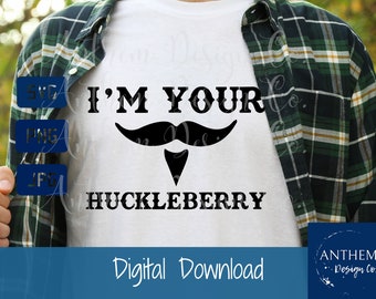 I&#39;m your Huckleberry SVG, Doc Holliday SVG