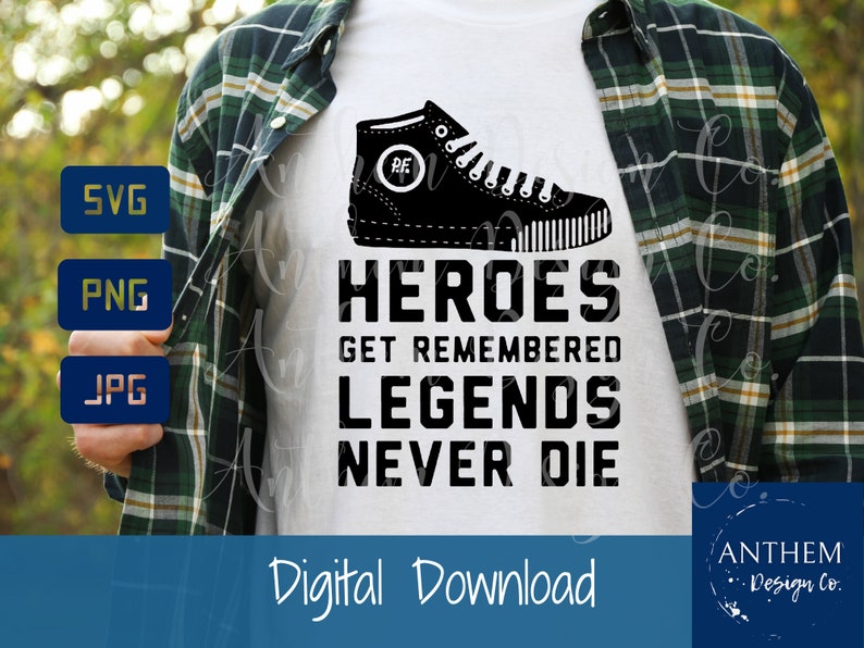 May include: Black and white graphic design featuring a sneaker with the text "HEROES GET REMEMBERED LEGENDS NEVER DIE".