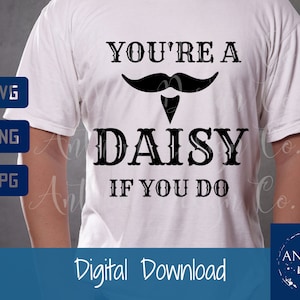 Diga quando SVG, você é uma margarida se você fizer svg, citação de lápide svg, Doc Holliday svg