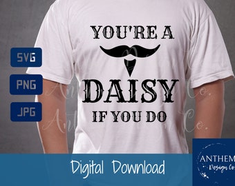 Say When SVG, You&#39;re a Daisy if you do svg, Tombstone quote svg, Doc Holliday svg