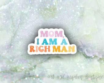 Mom I Am A Rich Man Sticker | Motivational Sticker | Inspirational Sticker | Girl Power Sticker | Cute Sticker | Feminist Sticker