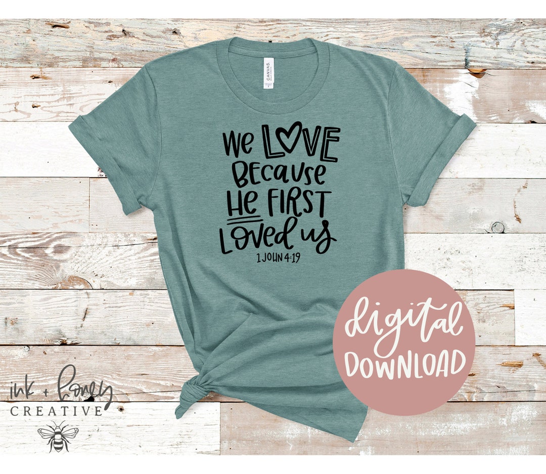 We Love Because He First Loved Us SVG Religious PNG Cut File Loved SVG ...