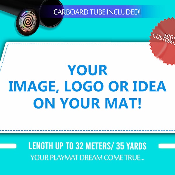 Customize your Playmat (up to 32 meters / 34.99 Yd long)