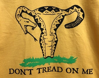 Don&#39;t Tread On Me - Reproductive Rights Shirt