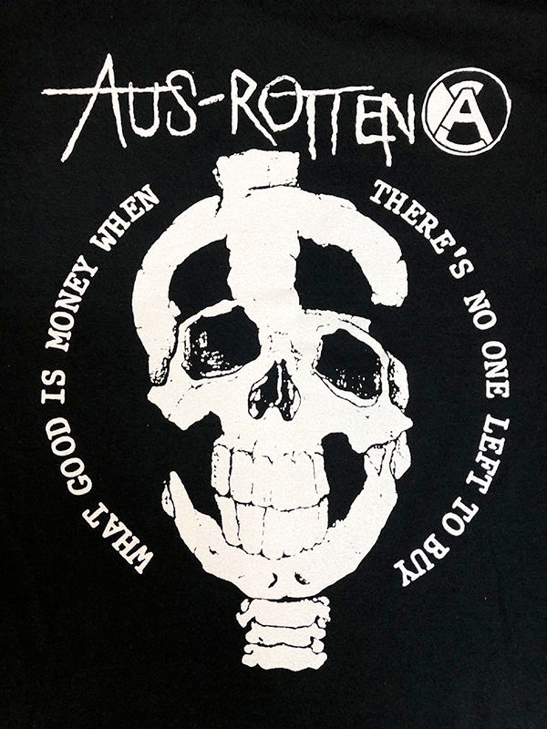 AUS-ROTTEN What Good is Money When There's No One Left to Buy SHIRT image 3