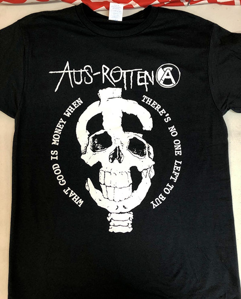 AUS-ROTTEN What Good is Money When There's No One Left to Buy SHIRT image 1