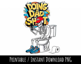 Doing Dad Stuff PNG | Funny Skeleton on Toilet Clipart | Dad Life Humor Sublimation Design | Digital Download for T-Shirts & Mugs