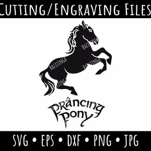 May include: Black silhouette of a prancing pony with the text "Prancing Pony" below. The image is for cutting and engraving files. The file formats are SVG, EPS, DXF, PNG, and JPG.